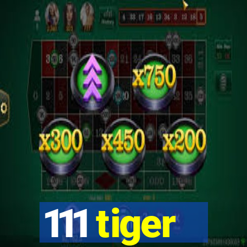 111 tiger